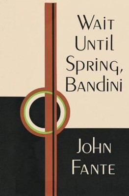 Wait Until Spring, Bandini (Schatkamer), Fante, John