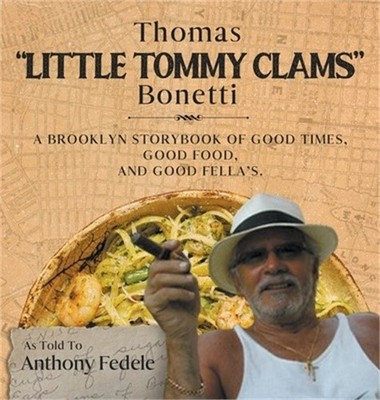 Thomas Little Tommy Clams Bonetti: A Brooklyn Storybook of Good Times, Good Food