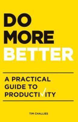 Do More Better: A Practical Guide to Productivity - Paperback - GOOD