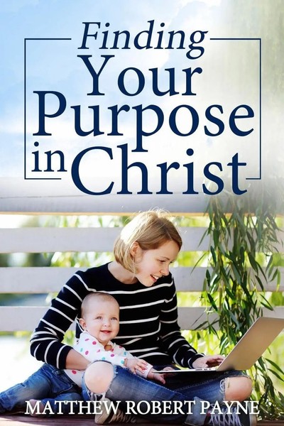 Matthew Robert Payne | Finding Your Purpose In Christ | Taschenbuch | Englisch-image