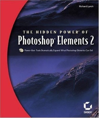The Hidden Power of Photoshop Elements 2 Paperback Richard Lynch