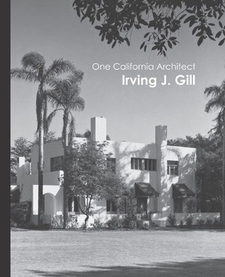 One California Architect, Irving J. Gill by James B. Guthrie Paperback Book