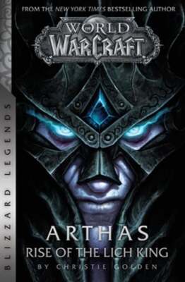 World of Warcraft: Arthas - Rise of the Lich King - Blizzard Legends by Golden