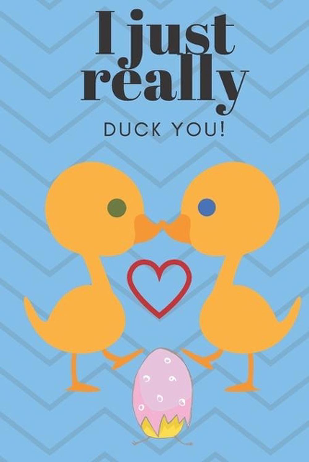 I Just Really Duck You!: Sweetest Day, Valentine's Day or Just Because Gift by D