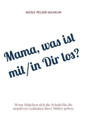 Mama, was ist mit/in Dir los? | Pelzer-Wilhelmi, Nicole | Kartoniert