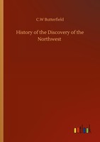 History Of The Discovery Of The Northwest C. W Butterfield