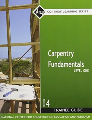 CARPENTRY FUNDAMENTALS LEVEL 1 TRAINEE GUIDE, (4TH By Nccer **BRAND NEW**