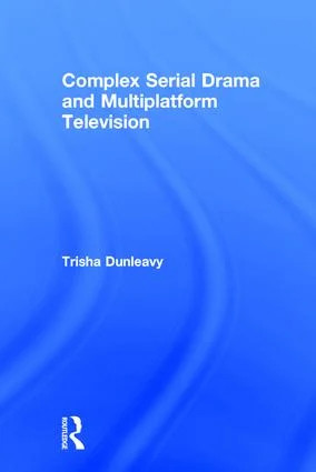 Complex Serial Drama and Multiplatform Television