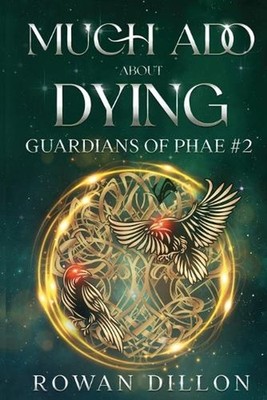 Much Ado About Dying: An Irish Contemporary Fantasy Novel by Rowan Dillon Paperb