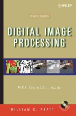 Digital Image Processing: PIKS Scientific Inside by William K. Pratt
