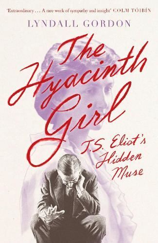 The  Hyacinth Girl New Book, Lyndall Gordon, Hardback