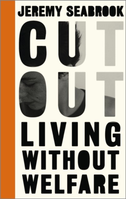 Cut Out Living Without Welfare Left Book Club by Jeremy Seabrook PAPERBACK