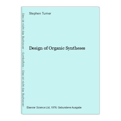 Design of Organic Syntheses Turner, Stephen: