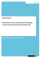 Einrichten Einer Netzwerkverbindung (Unterweisung Fachinformatiker/In) Daniel St