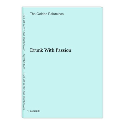 Drunk With Passion The Golden Palominos: