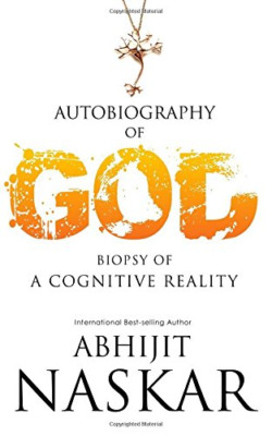 Autobiography of God: Biopsy of A Cognitive Reality - Paperback NEW Naskar, Abhi