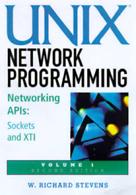 UNIX Network Programming: Networking APIs: Sockets and XTI Volume 1 - GOOD