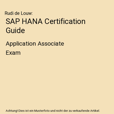 SAP HANA Certification Guide: Application Associate Exam: Application Associate 