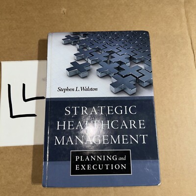 Strategic Healthcare Management - by Stephen Walston