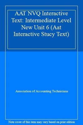 AAT NVQ Interactive Text: Intermediate Level New Unit 6 (Aat Int