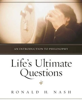 Life's Ultimate Questions: An Introduction to Philosophy: An Introduction to Phi