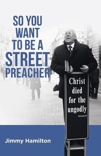Thumbnail - Jimmy Hamilton So You Want To Be A Street Preacher (taschenbuch)