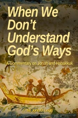 When We Don't Understand God's Ways A Commentary on Jon -  NEW JOHN DAVID. LEG 2