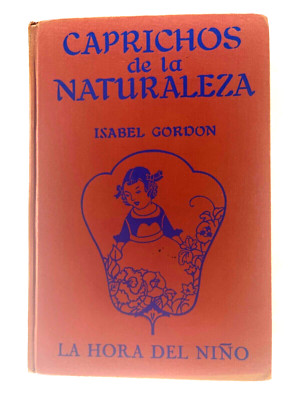 Caprichos de la Naturaleza de Isabel Gordon - W.M. Jackson/ Spanish  C101