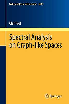 Spectral Analysis on Graph-like Spaces (Lecture Notes in Mathematics, Vol. 2039