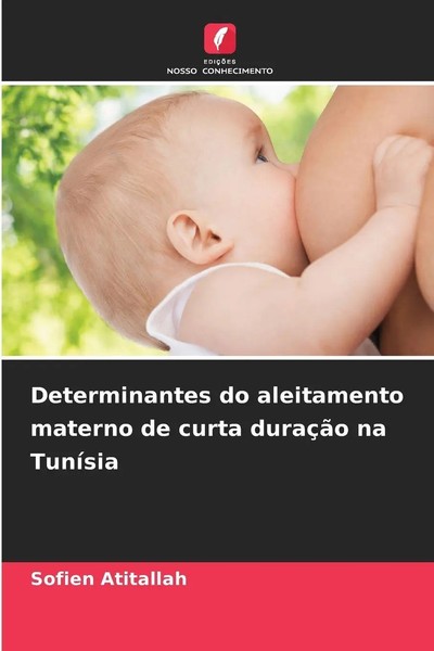 Sofien Atitallah | Determinantes Do Aleitamento Materno De Curta DuraçãO Na...-image