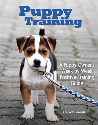 Puppy Training: Owner's Week-By-Week Training Guide (Training Bo