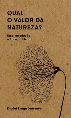 Qual o Valor da Natureza?: uma Introdução à ética Ambiental (Português) Capa com