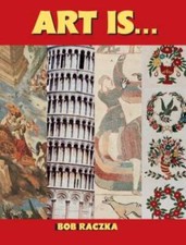 Art Is... Bob Raczka's Art Adventures - Paperback By Raczka, Bob - GOOD