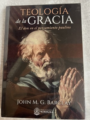 Teologia de la Gracia el don en el pensamiento paulino by John M. G. Barclay Har