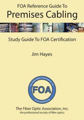 THE FOA REFERENCE GUIDE TO PREMISES CABLING: STUDY GUIDE By Jim Hayes **Mint**