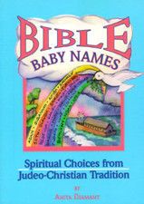 Bible Baby Names: Spiritual Choices from Judeo-Christian Sources by Anita Diaman