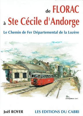 Royer, Joël: De Florac à Ste Cécile d'Andorge. Le chemin de fer départementa