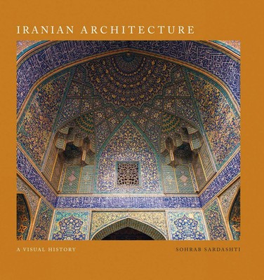 Iranian Architecture | A Visual History | Sohrab Sardashti | Buch | Gebunden