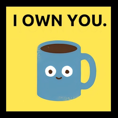 I Own You Drink Coffee Refrigerator Fridge MAGNET