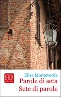 Seidenwörter. Durst nach Worten - Monteverde Elisa