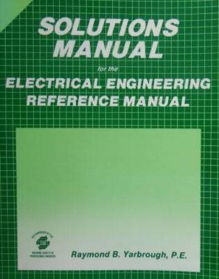Solutions Manual for the Electrical Engineering Reference Manual - GOOD