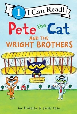 Pete the Cat and the Wright Brothers: A Level 1 I Can Read Book About Invent...
