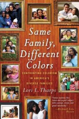 Same Family, Different Colors: Confronting Colorism in America's Div - VERY GOOD