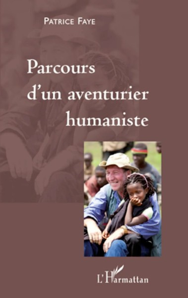 Patrice Faye | Parcours D'un Aventurier Humaniste | Taschenbuch | FranzöSisch-image
