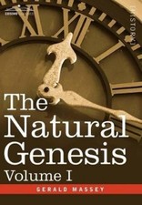 Gerald Massey The Natural Genesis, Volume I (Hardback) (UK IMPORT)