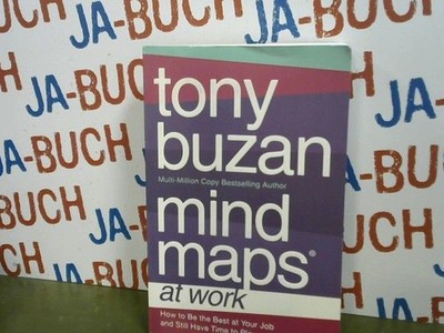 Mind Maps at Work: How to Be the Best at Work and Still Have Time to Play Buzan,