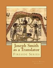 Joseph Smith as a Translator: Fireside Series by Travis Wayne Goodsell (English)