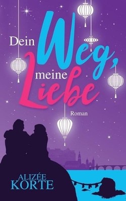 Dein Weg, meine Liebe: Roman by Aliz?e Korte (German) Paperback Book