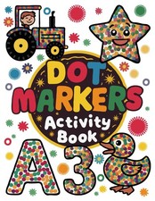 Dot Markers Activity Book: 5 Chapters of Numbers, Letters, Shapes, Animals And V