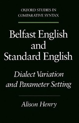Belfast English and Standard English: Dialect Variation and Parameter Setting by
